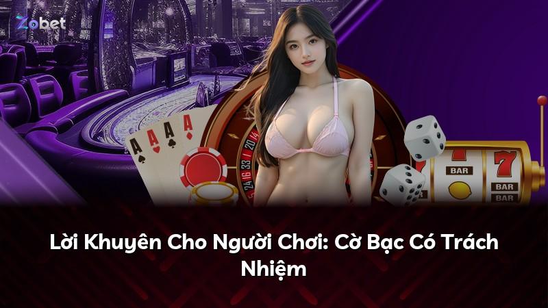 Lời Khuyên Cho Người Chơi: Cờ Bạc Có Trách Nhiệm