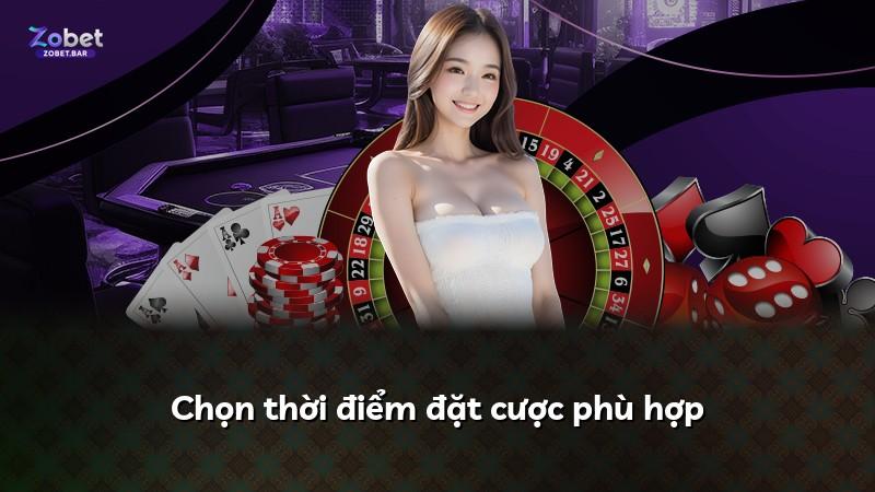 Chọn thời điểm đặt cược phù hợp