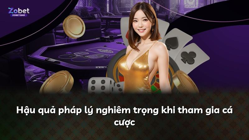 Hậu quả pháp lý nghiêm trọng khi tham gia cá cược