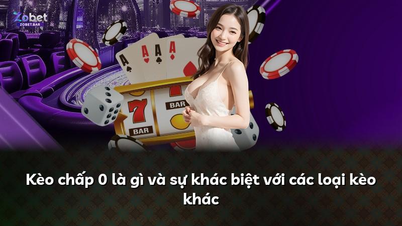 Kèo chấp 0 là gì và sự khác biệt với các loại kèo khác