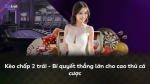 Kèo chấp 2 trái – Bí quyết thắng lớn cho cao thủ cá cược