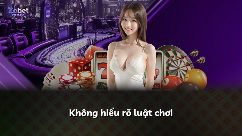 Không hiểu rõ luật chơi