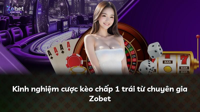 Kinh nghiệm cược kèo chấp 1 trái từ chuyên gia Zobet