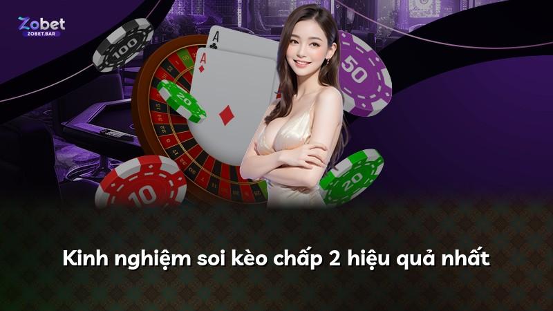 Kinh nghiệm soi kèo chấp 2 hiệu quả nhất