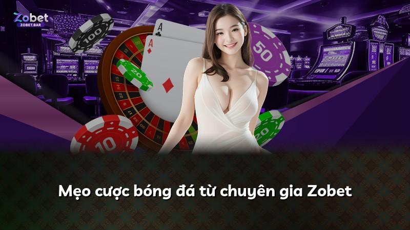 Mẹo cược bóng đá từ chuyên gia Zobet