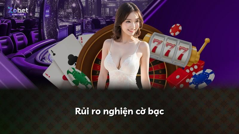 Rủi ro nghiện cờ bạc