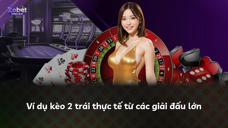 Ví dụ kèo 2 trái thực tế từ các giải đấu lớn