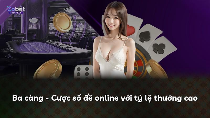 Ba càng - Cược số đề online với tỷ lệ thưởng cao