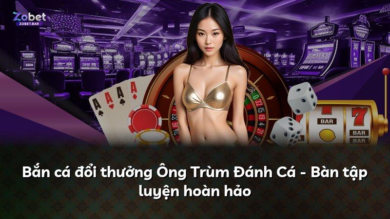 Bắn cá đổi thưởng Ông Trùm Đánh Cá - Bàn tập luyện hoàn hảo