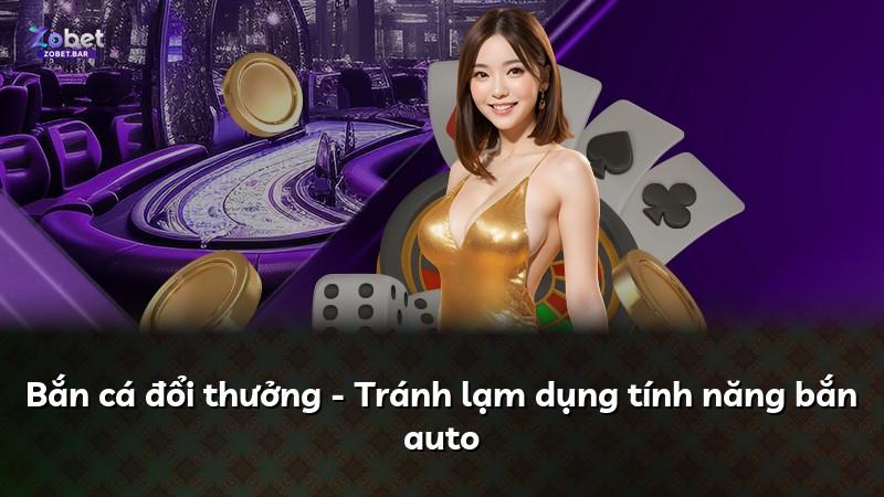 Bắn cá đổi thưởng - Tránh lạm dụng tính năng bắn auto