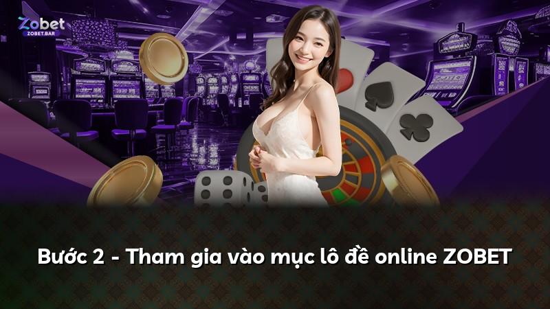 Bước 2 - Tham gia vào mục lô đề online ZOBET