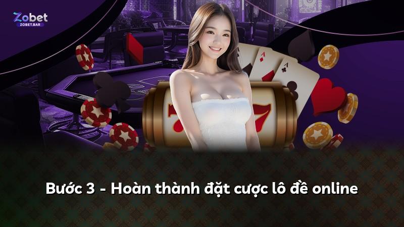 Bước 3 - Hoàn thành đặt cược lô đề online