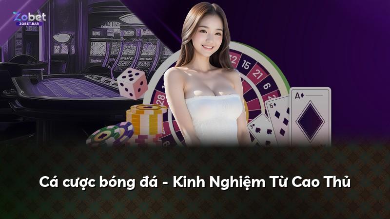 Cá cược bóng đá - Kinh Nghiệm Từ Cao Thủ