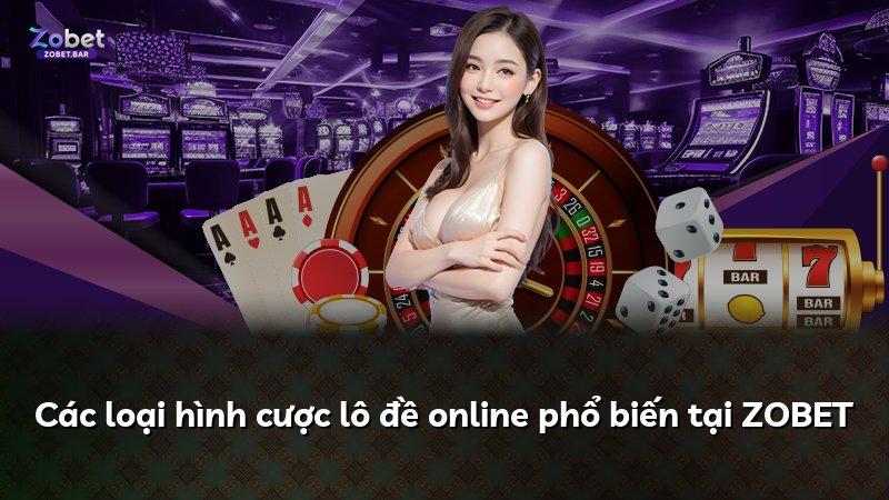 Các loại hình cược lô đề online phổ biến tại ZOBET
