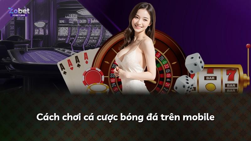 Cách chơi cá cược bóng đá trên mobile