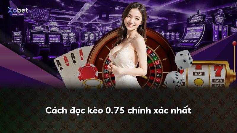 Cách đọc kèo 0.75 chính xác nhất