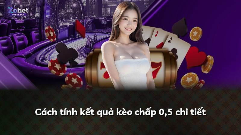 Cách tính kết quả kèo chấp 0,5 chi tiết