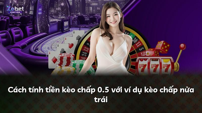 Cách tính tiền kèo chấp 0.5 với ví dụ kèo chấp nửa trái