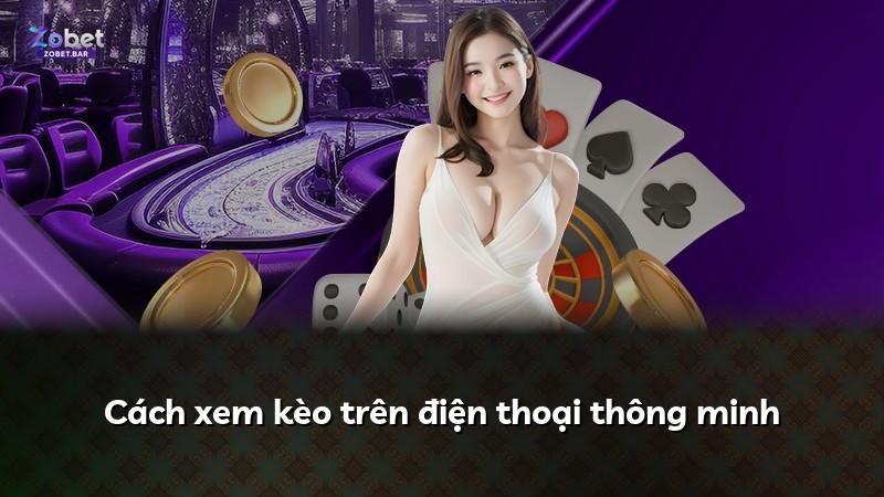 Cách xem kèo trên điện thoại thông minh