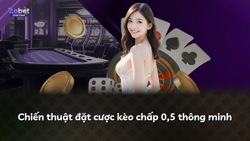 Chiến thuật đặt cược kèo chấp 0,5 thông minh