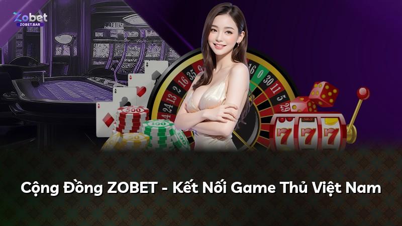 Cộng Đồng ZOBET - Kết Nối Game Thủ Việt Nam