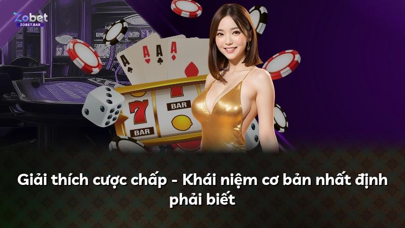 Giải thích cược chấp - Khái niệm cơ bản nhất định phải biết
