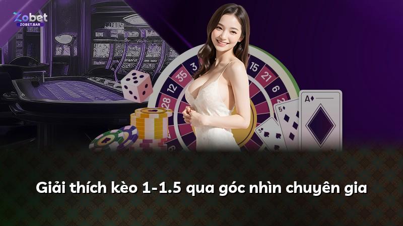 Giải thích kèo 1-1.5 qua góc nhìn chuyên gia