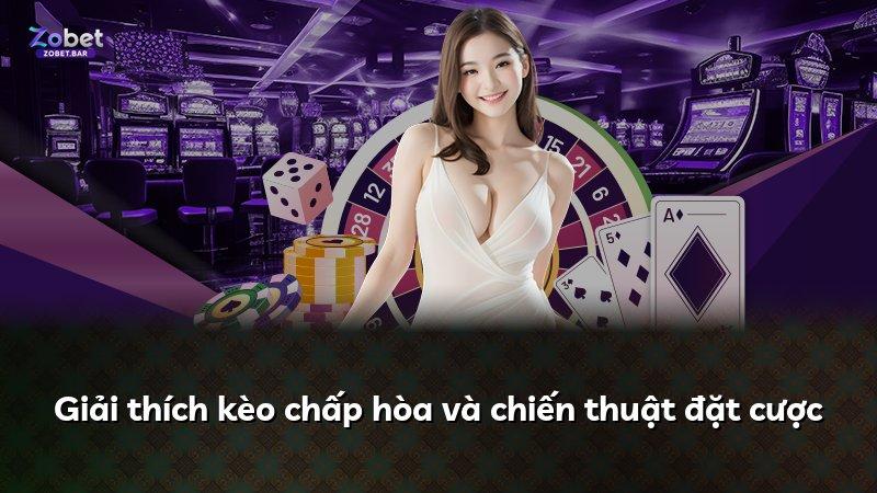 Giải thích kèo chấp hòa và chiến thuật đặt cược