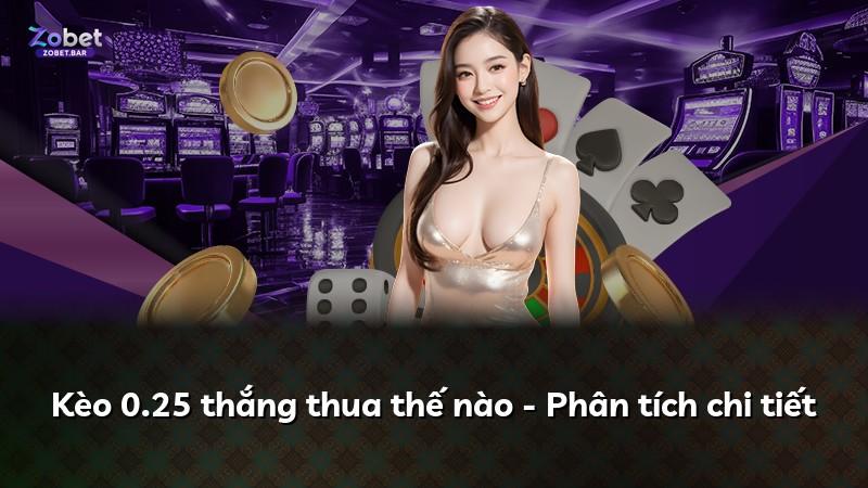 Kèo 0.25 thắng thua thế nào - Phân tích chi tiết