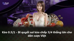 Kèo 0.5/1 – Bí quyết soi kèo chấp 3/4 thắng lớn cho dân cược Việt