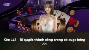 Kèo 1/2 – Bí quyết thành công trong cá cược bóng đá