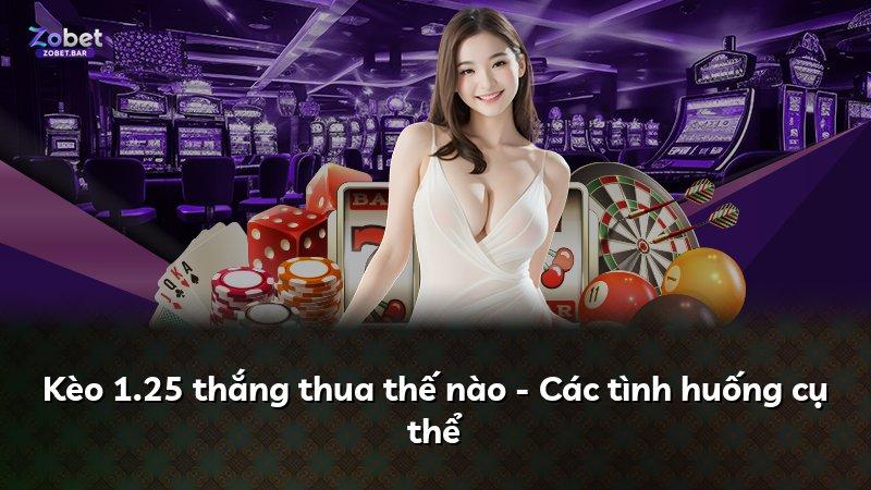 Kèo 1.25 thắng thua thế nào - Các tình huống cụ thể