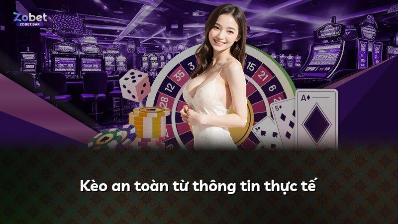 Kèo an toàn từ thông tin thực tế