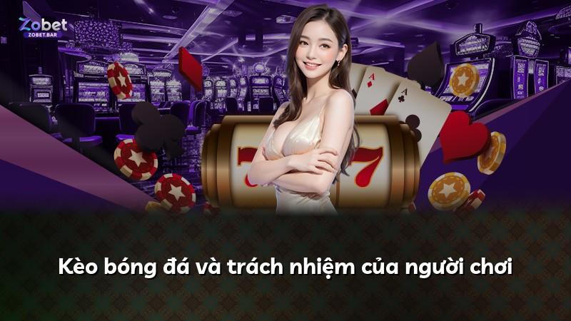 Kèo bóng đá và trách nhiệm của người chơi