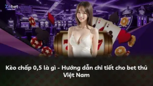 Kèo chấp 0,5 là gì – Hướng dẫn chi tiết cho bet thủ Việt Nam