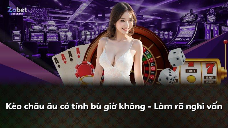 Kèo châu âu có tính bù giờ không - Làm rõ nghi vấn