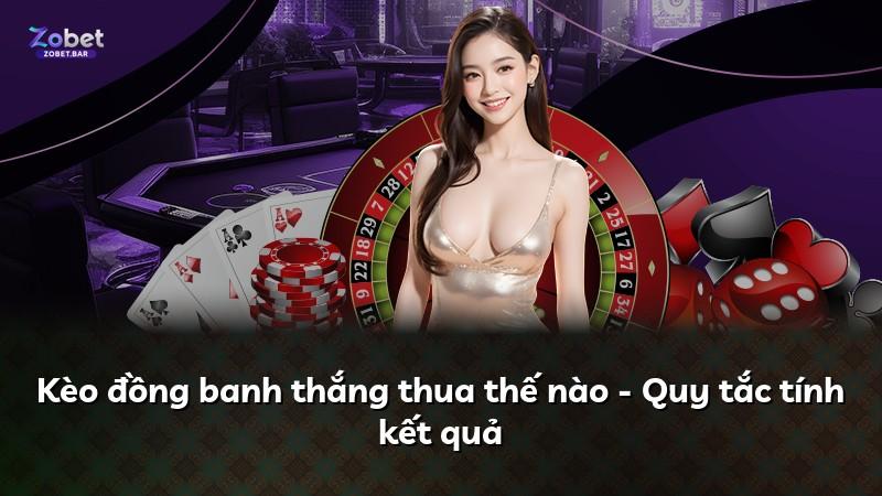 Kèo đồng banh thắng thua thế nào - Quy tắc tính kết quả