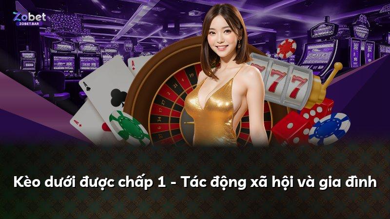 Kèo dưới được chấp 1 - Tác động xã hội và gia đình