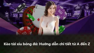 Kèo tài xỉu bóng đá: Hướng dẫn chi tiết từ A đến Z