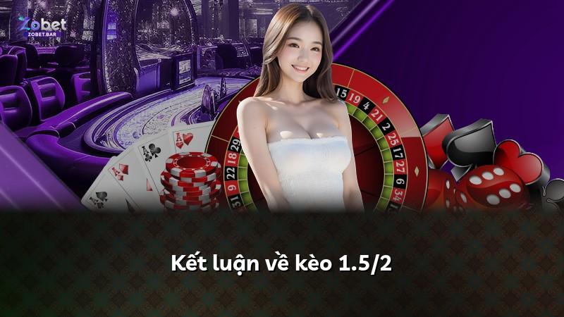 Kết luận về kèo 1.5/2