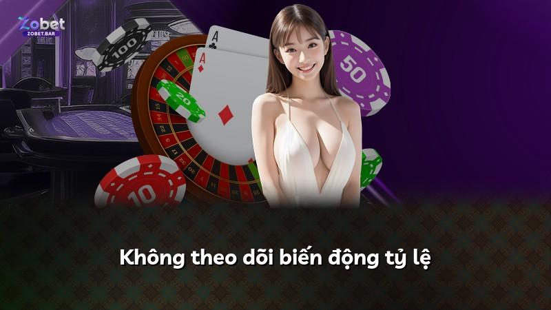 Không theo dõi biến động tỷ lệ