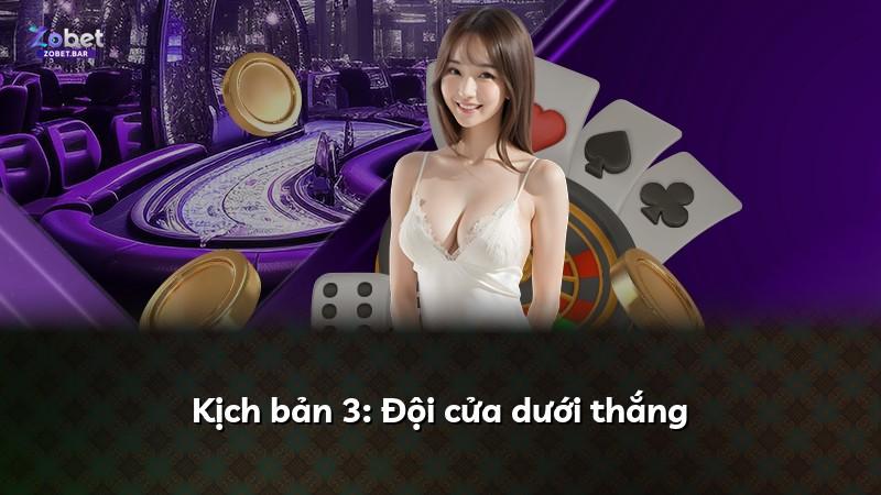 Kịch bản 3: Đội cửa dưới thắng