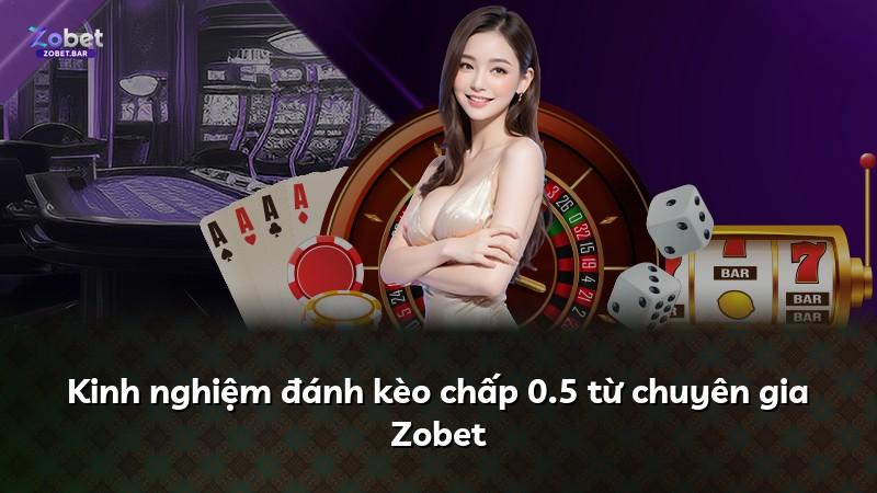 Kinh nghiệm đánh kèo chấp 0.5 từ chuyên gia Zobet