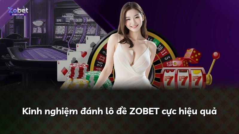 Kinh nghiệm đánh lô đề ZOBET cực hiệu quả