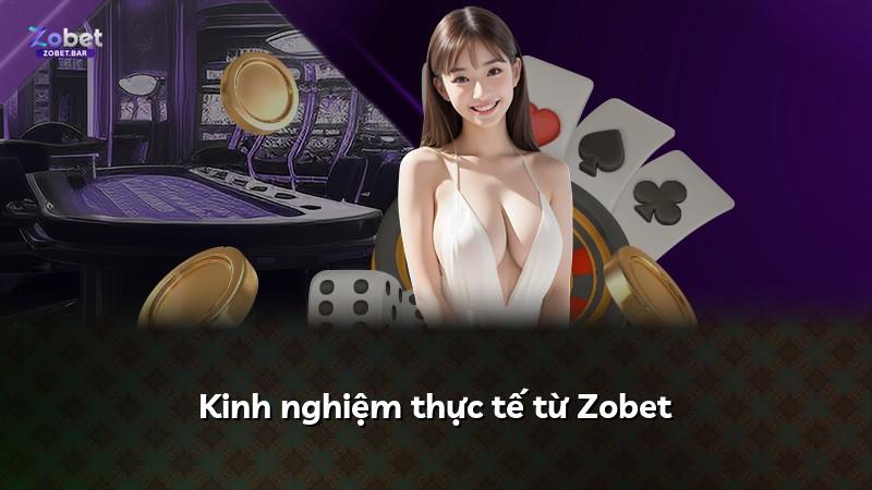 Kinh nghiệm thực tế từ Zobet