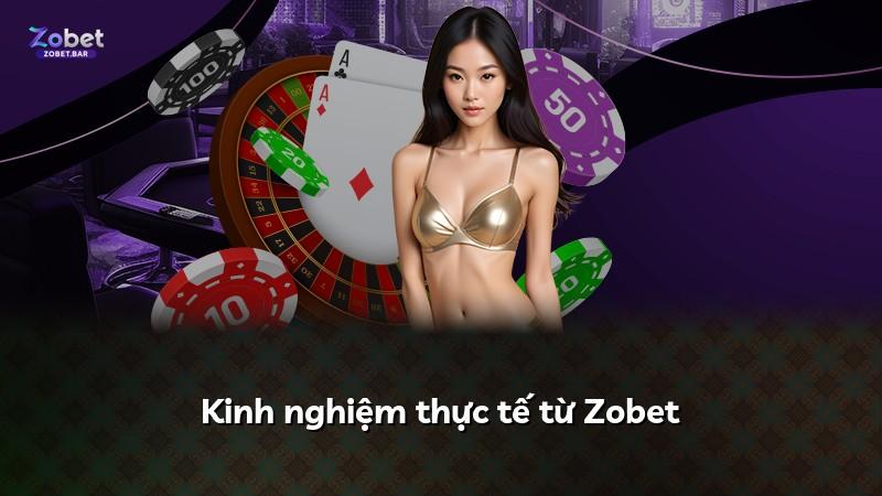 Kinh nghiệm thực tế từ Zobet