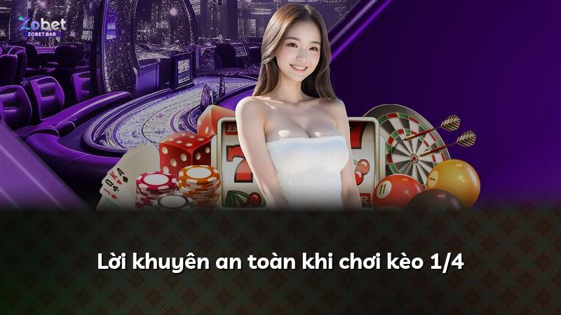 Lời khuyên an toàn khi chơi kèo 1/4