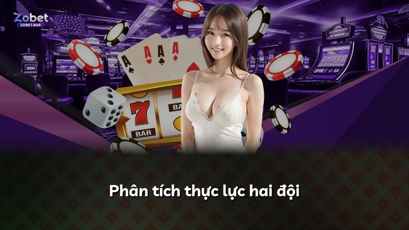 Phân tích thực lực hai đội