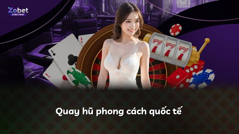 Quay hũ phong cách quốc tế