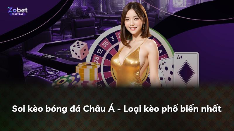Soi kèo bóng đá Châu Á - Loại kèo phổ biến nhất